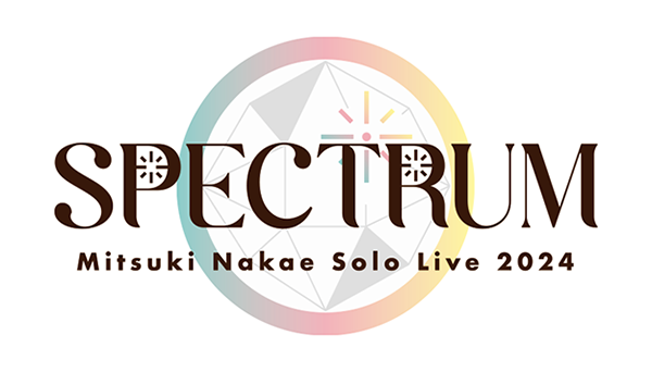 Mitsuki Nakae Solo Live 2024「―SPECTRUM―」