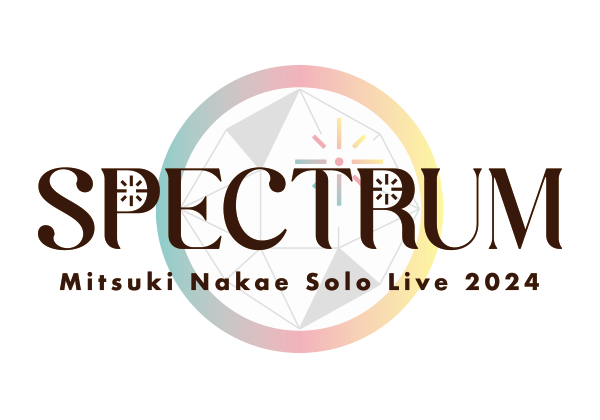 Mitsuki Nakae Solo Live 2024「―SPECTRUM―」